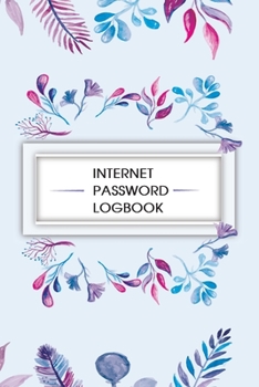 INTERNET PASSWORD LOGBOOK: Password and Websites information Journal & Notebook