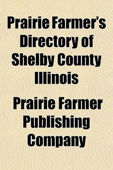 Paperback Prairie Farmer's Directory of Shelby County Illinois Book