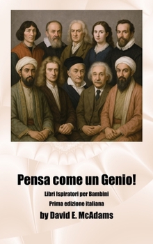 Pensa come un Genio!: Racconti ispiratori di matematici e scienziati (Libri Ispiratori Per Bambini) (Italian Edition)