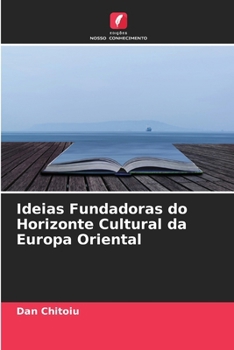 Ideias Fundadoras do Horizonte Cultural da Europa Oriental (Portuguese Edition)
