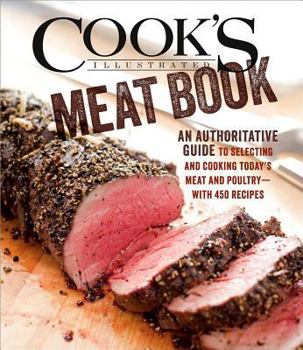 Hardcover Cook's Illustrated Meat Book: The Game-Changing Guide That Teaches You How to Cook Meat and Poultry with 425 Bulletproof Recipes Book