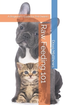 Paperback Raw Feeding 101: A Beginner's Guide for Pet Owners Book