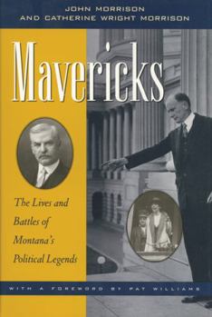 Hardcover Mavericks: The Lives and Battles of Montana's Political Legends Book