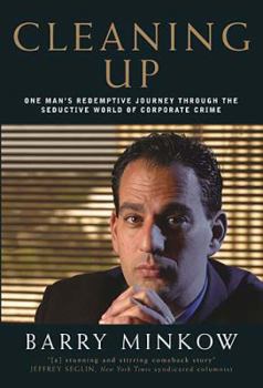 Hardcover Cleaning Up: One Man's Redemptive Journey Through the Seductive World of Corporate Crime Book