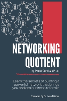 Paperback Networking Quotient: Learn the Secrets of building a Powerful Network that brings your endless Business Referrals. Book