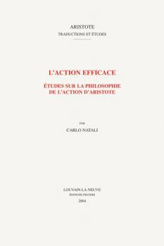 Paperback L'Action Efficace: Etudes Sur La Philosophie de l'Action d'Aristote [French] Book