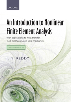 Paperback An Introduction to Nonlinear Finite Element Analysis Second Edition: With Applications to Heat Transfer, Fluid Mechanics, and Solid Mechanics Book