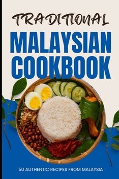 Paperback Traditional Malaysian Cookbook: 50 Authentic Recipes from Malaysia Book