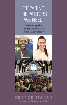 Paperback Preparing the Pastors We Need: Reclaiming the Congregation's Role in Training Clergy Book