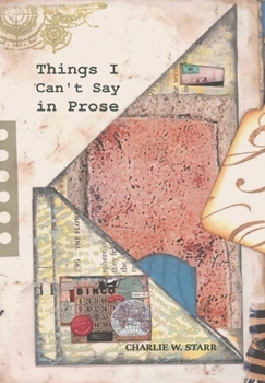 Things I Can't Say in Prose