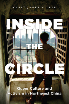 Paperback Inside the Circle: Queer Culture and Activism in Northwest China Book