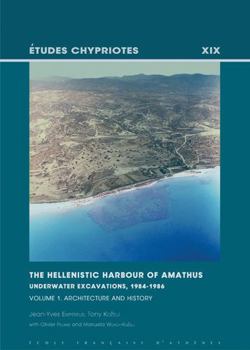 Paperback The Hellenistic Harbour of Amathus. Underwater Excavations, 1984-1986. Volume 1: Architecture and History Book