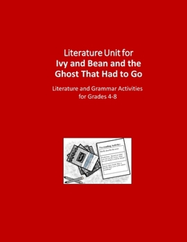 Paperback Literature Unit for Ivy and Bean and the Ghost That Had to Go: Complete Literature and Grammar Activities for Grades 4-8 Book