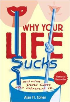 Paperback Why Your Life Sucks: And What You Can Do About It Book