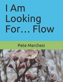 I Am Looking For… Flow