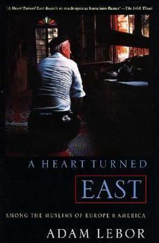 Hardcover A Heart Turned East: Among the Muslims Book