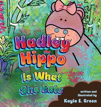 Hardcover Hadley the Hippo Is What She Eats Book