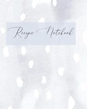 Recipe Notebook : Create and Keep Track of New Recipes with the White and Blue Dots Cover Recipe Notebook