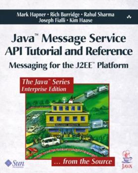 Paperback Java Message Service API Tutorial and Reference: Messaging for the J2ee Platform Book