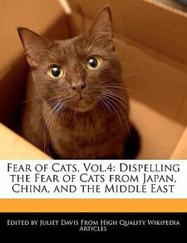 Fear of Cats : Dispelling the Fear of Cats from Japan, China, and the Middle East
