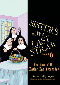 Paperback Sisters of the Last Straw Vol 6, 6: The Case of the Easter Egg Escapades Book