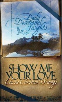 Paperback Show Me Your Love: Daily Devotional Insights Book