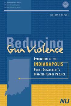 Paperback Reducing Gun Violence: Evaluation of the Indianapolis Police Department's Directed Patrol Project Book