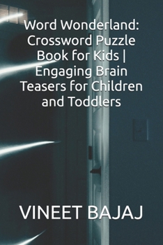 Word Wonderland: Crossword Puzzle Book for Kids | Engaging Brain Teasers for Children and Toddlers