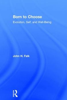 Hardcover Born to Choose: Evolution, Self, and Well-Being Book