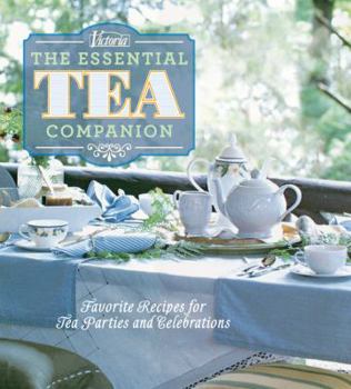 Hardcover Victoria the Essential Tea Companion: Favorite Recipes for Tea Parties and Celebrations Book