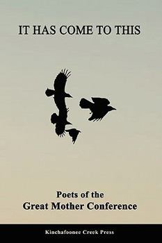 Paperback It Has Come To This: Poets of the Great Mother Conference Book
