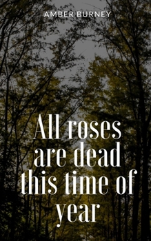 Paperback All roses are dead this time of year Book