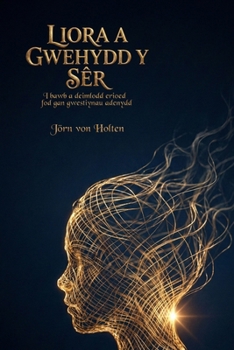 Liora a Gwehydd y Sêr: I bawb a deimlodd erioed fod gan gwestiynau adenydd (Welsh Edition)