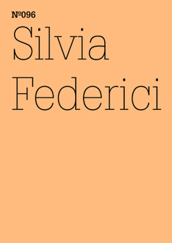 Paperback Silvia Federici: Witch-Hunting, Past and Present, and the Fear of the Power of Women: 100 Notes, 100 Thoughts: Documenta Series 096 Book