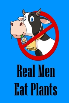 Paperback Real Men Eat Plants: Journal For Vegan & Plant-Based Men Book