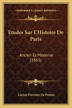 Paperback Etudes Sur L'Histoire De Paris: Ancien Et Moderne (1865) [French] Book