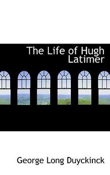 The Life of Hugh Latimer