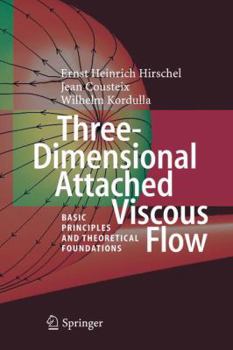 Hardcover Three-Dimensional Attached Viscous Flow: Basic Principles and Theoretical Foundations Book