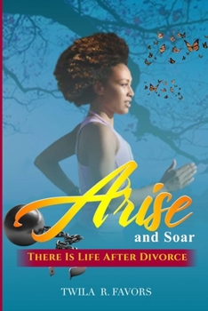 Paperback Arise and Soar: There is Life After Divorce Book