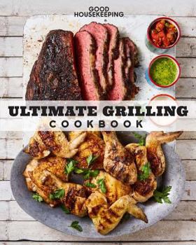 Hardcover Good Housekeeping Ultimate Grilling Cookbook: 250 Sizzling Recipes Book