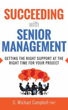 Audio CD Succeeding with Senior Management: Getting the Right Support at the Right Time for Your Project Book