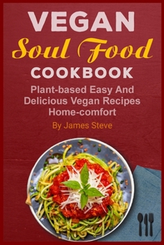 Paperback vegan soul food cookbook: plant-based easy and delicious vegan recipes home-comfort Book