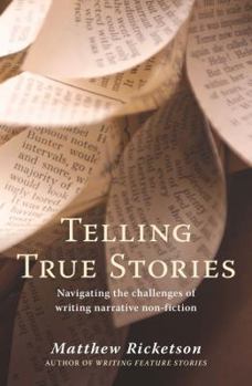 Paperback Telling True Stories: Navigating the Challenges of Writing Narrative Non-Fiction Book