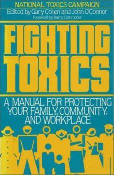 Paperback Fighting Toxics: A Manual for Protecting Your Family, Community, and Workplace Book