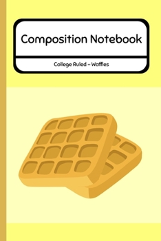 Composition Notebook College Ruled - Waffles: Professional Journal for School / Work