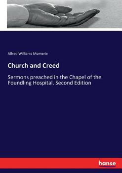 Paperback Church and Creed: Sermons preached in the Chapel of the Foundling Hospital. Second Edition Book