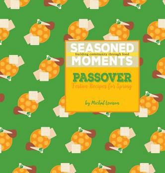 Hardcover Seasoned Moments: Passover: Festive Recipes for Spring Book