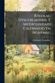 Paperback Rheolau Dysgyblaethol Y Methodistiaid Calfinaidd Yn Nghymru Book