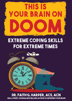 Paperback This Is Your Brain on Doom: Extreme Coping Skills for Extreme Times Book