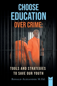 Paperback Choose Education Over Crime: Tools and Strategies to Save Our Youth Book